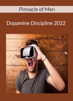 Pinnacle of Men – Dopamine Discipline 2022