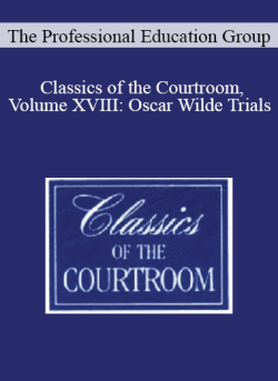The Professional Education Group – Classics of the Courtroom, Volume XVIII: Oscar Wilde Trials