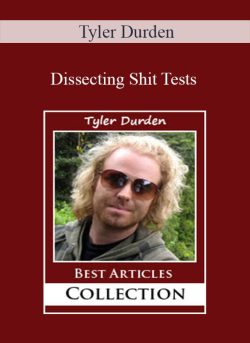 Tyler Durden – Dissecting Shit Tests