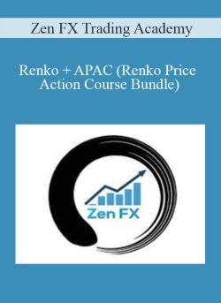 Zen FX Trading Academy – Renko + APAC (Renko Price Action Course Bundle)
